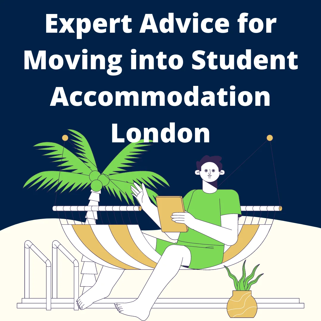 Expert Advice for Moving into Student Accommodation London