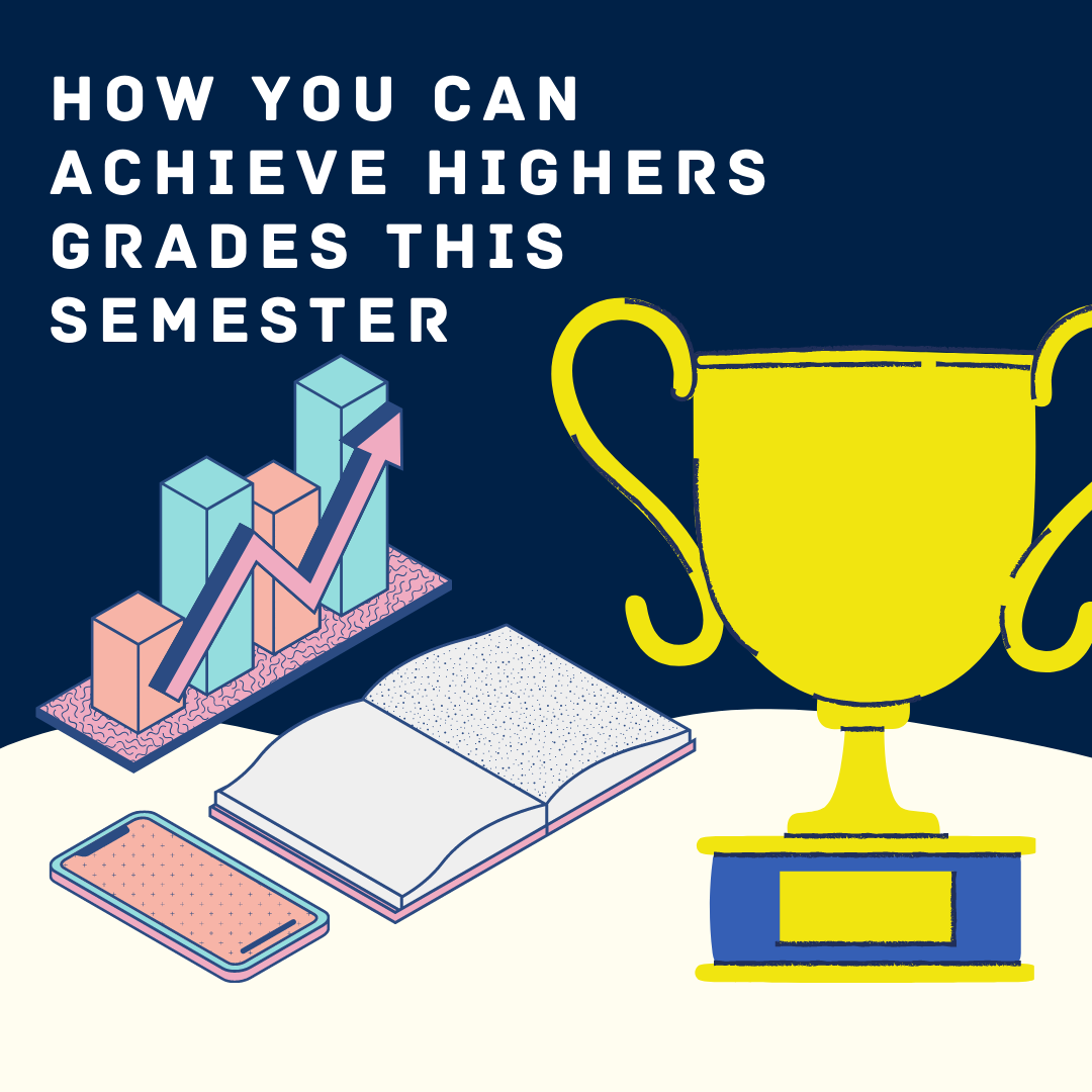 How You Can Achieve Higher Grades this Semester!