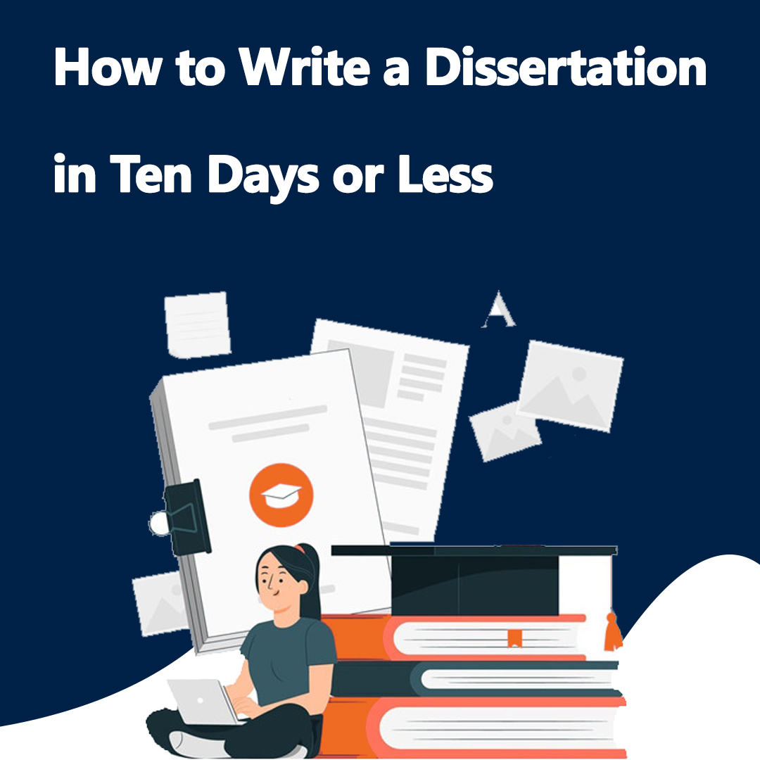 how to write dissertation in ten days
