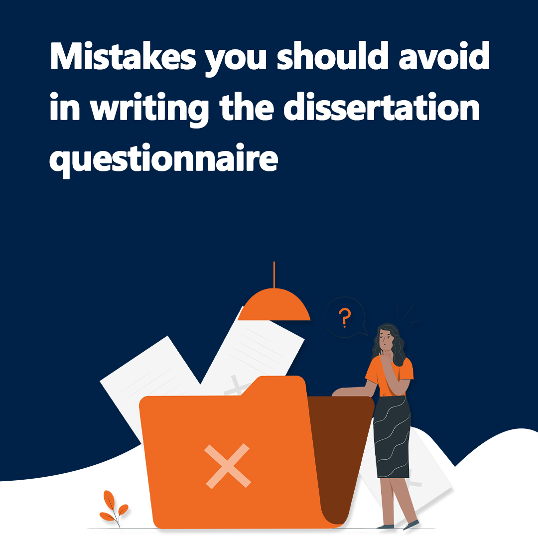 Mistakes you should avoid in writing the dissertation questionnaire